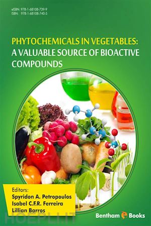 spyridon a. petropoulos; isabel c.f.r. ferreira; lillian barros - phytochemicals in vegetables: a valuable source of bioactive compounds