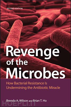 wilson - revenge of the microbes: how bacterial resistance is undermining the antibiotic miracle, 2nd edition