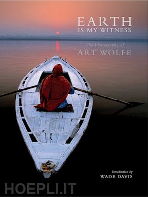 art wolfe - earth is my witness