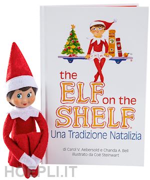 aebersold carol v.; bell chanda a. - the elf on the shelf. una tradizione natalizia. con elfa