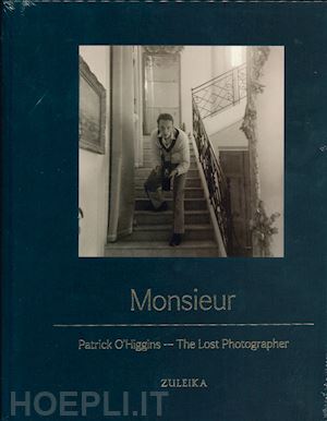 o'higgins patrick - monsieur: patrick o'higgins, the lost photographer