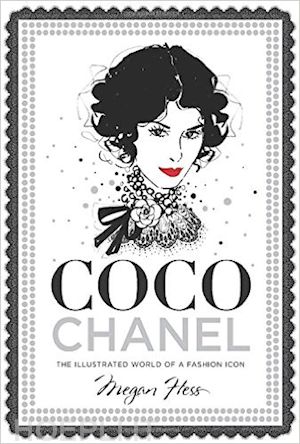 hess megan - coco chanel. the illustrated words of a fashion icon