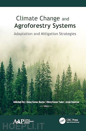 raj abhishek (curatore); jhariya manoj kumar (curatore); yadav dhiraj kumar (curatore); banerjee arnab (curatore) - climate change and agroforestry systems