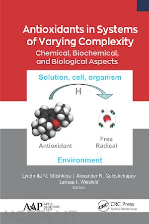 shishkina lyudmila n. (curatore); goloshchapov alexander n. (curatore); weisfeld larissa i. (curatore) - antioxidants in systems of varying complexity