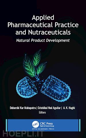 kar mahapatra debarshi (curatore); aguilar cristóbal noé (curatore); haghi a. k. (curatore) - applied pharmaceutical practice and nutraceuticals
