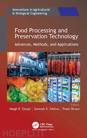 goyal megh r. (curatore); mishra santosh k. (curatore); birwal preeti (curatore) - food processing and preservation technology