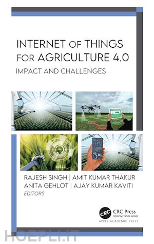 singh rajesh (curatore); thakur amit kumar (curatore); gehlot anita (curatore); kaviti ajay kumar (curatore) - internet of things for agriculture 4.0