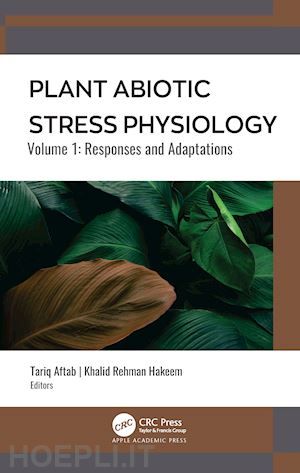 hakeem khalid rehman (curatore); aftab tariq (curatore) - plant abiotic stress physiology