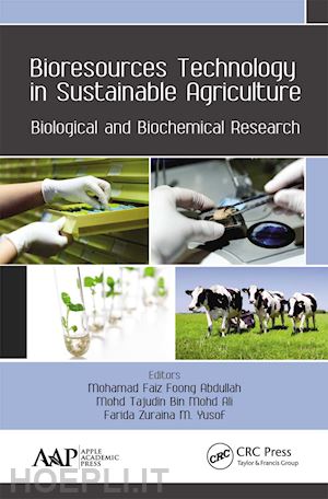 abdullah mohamad faiz foong (curatore); ali mohd tajudin bin (curatore); yusof farida zuraina m. (curatore) - bioresources technology in sustainable agriculture