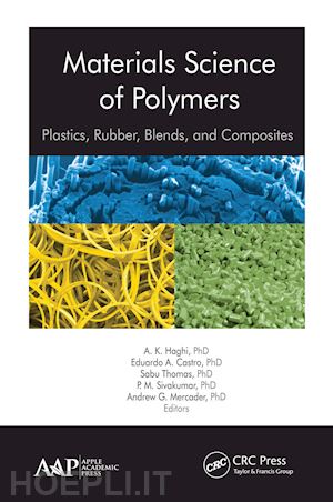 haghi a. k. (curatore); castro eduardo a. (curatore); thomas sabu (curatore); sivakumar p. m. (curatore); mercader andrew g. (curatore) - materials science of polymers