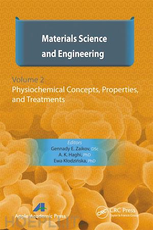 zaikov gennady e. (curatore); haghi a. k. (curatore); klodzinska e. (curatore) - materials science and engineering, volume ii