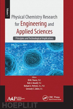 pearce eli m. (curatore); howell bob a. (curatore); pethrick richard a. (curatore); zaikov gennady e. (curatore) - physical chemistry research for engineering and applied sciences, volume one