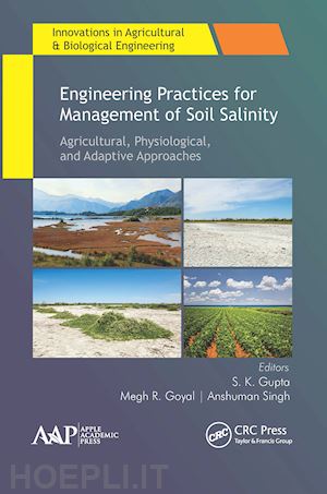 gupta s. k. (curatore); goyal megh r. (curatore); singh anshuman (curatore) - engineering practices for management of soil salinity