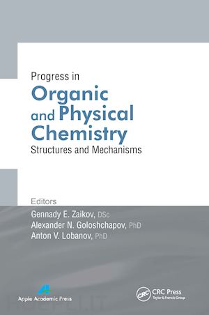 zaikov gennady e. (curatore); goloshchapov alexander n. (curatore); lobanov anton v. (curatore) - progress in organic and physical chemistry