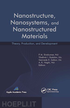 sivakumar p. m. (curatore); kodolov vladimir i. (curatore); zaikov gennady efremovich (curatore); haghi a. k. (curatore) - nanostructure, nanosystems, and nanostructured materials