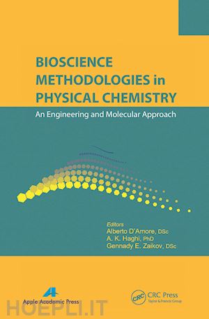 d'amore alberto (curatore); haghi a. k. (curatore); zaikov gennady efremovich (curatore) - bioscience methodologies in physical chemistry