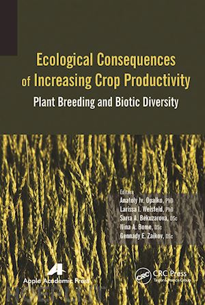 opalko anatoly i. (curatore); weisfeld larissa i. (curatore); bekuzarova sarra a. (curatore); bome nina a. (curatore); zaikov gennady e. (curatore) - ecological consequences of increasing crop productivity