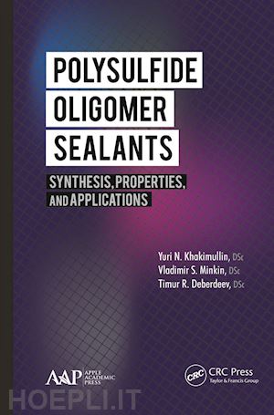 khakimullin yuri n.; minkin vladimir s.; deberdeev timur r.; zaikov gennady e. (curatore) - polysulfide oligomer sealants