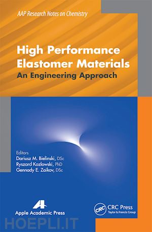 bielinski dariusz m. (curatore); kozlowski ryszard (curatore); zaikov gennady e. (curatore) - high performance elastomer materials