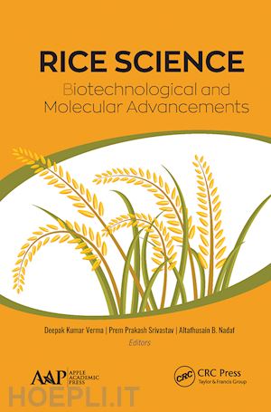 verma deepak kumar (curatore); srivastav prem prakash (curatore); nadaf altafhusain b. (curatore) - rice science: biotechnological and molecular advancements