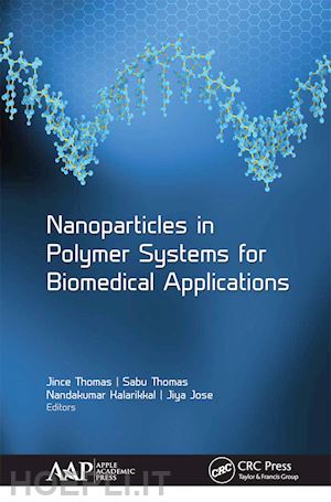 thomas jince (curatore); thomas sabu (curatore); kalarikkal nandakumar (curatore); jose jiya (curatore) - nanoparticles in polymer systems for biomedical applications