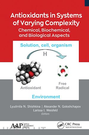 shishkina lyudmila n. (curatore); goloshchapov alexander n. (curatore); weisfeld larissa i. (curatore) - antioxidants in systems of varying complexity