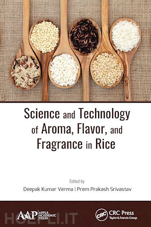 verma deepak kumar (curatore); srivastav prem prakash (curatore) - science and technology of aroma, flavor, and fragrance in rice