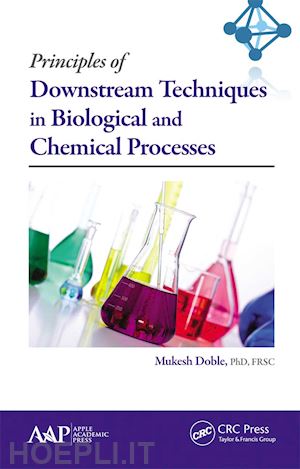 doble mukesh (curatore) - principles of downstream techniques in biological and chemical processes