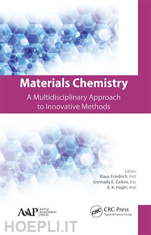 friedrich klaus (curatore); zaikov gennady e. (curatore); haghi a. k. (curatore) - materials chemistry