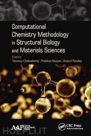 chakraborty tanmoy (curatore); ranjan prabhat (curatore); pandey anand (curatore) - computational chemistry methodology in structural biology and materials sciences