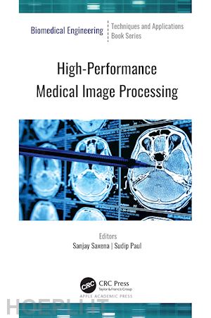 saxena sanjay (curatore); paul sudip (curatore) - high-performance medical image processing