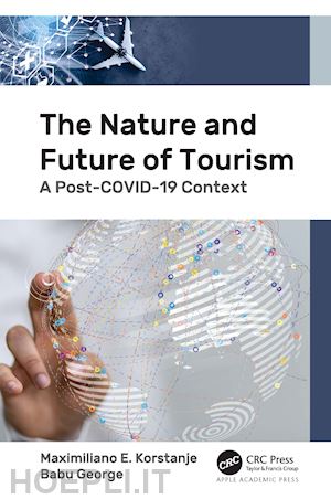 korstanje maximiliano e.; george babu - the nature and future of tourism