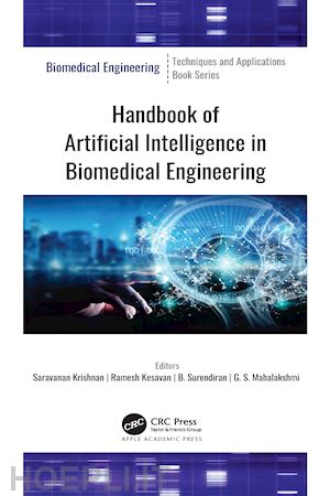 krishnan saravanan (curatore); kesavan ramesh (curatore); surendiran b. (curatore); mahalakshmi g.s. (curatore) - handbook of artificial intelligence in biomedical engineering