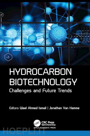 ismail wael ahmed (curatore); hamme jonathan van (curatore) - hydrocarbon biotechnology