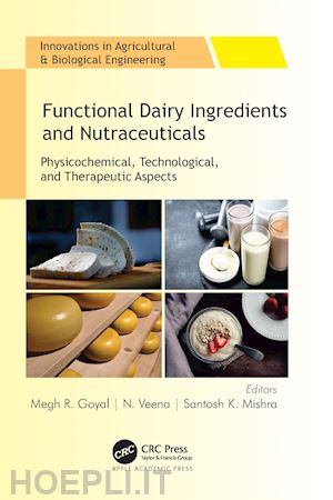 goyal megh r. (curatore); veena n. (curatore); mishra santosh k. (curatore) - functional dairy ingredients and nutraceuticals