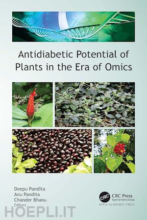 pandita deepu (curatore); pandita anu (curatore); bhanu chander (curatore) - antidiabetic potential of plants in the era of omics