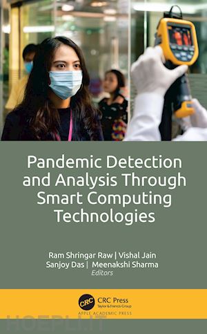 raw ram shringar (curatore); jain vishal (curatore); das sanjoy (curatore); sharma meenakshi (curatore) - pandemic detection and analysis through smart computing technologies