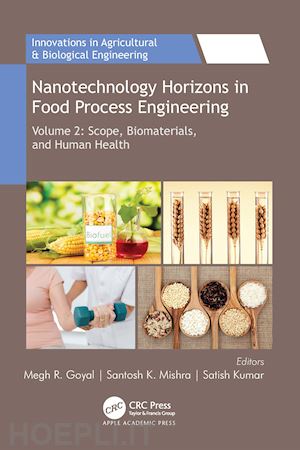 goyal megh r. (curatore); mishra santosh k. (curatore); kumar satish (curatore) - nanotechnology horizons in food process engineering