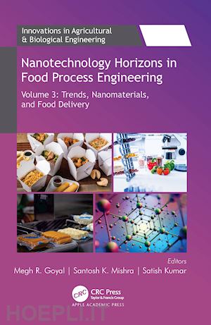 goyal megh r. (curatore); mishra santosh k. (curatore); kumar satish (curatore) - nanotechnology horizons in food process engineering