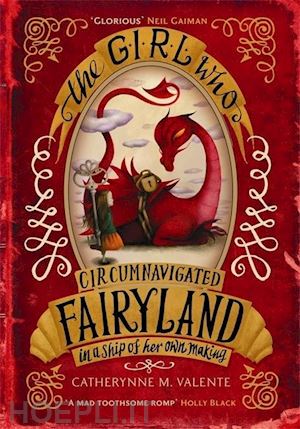 valente catherynne m. - the girl who circumnavigated fairyland in a ship of her own making
