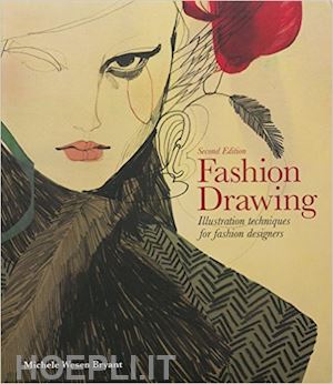 wesen bryant michele - fashion drawing. illustration techniques for fashion designers (second edition)