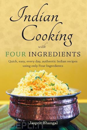 bhangal jasprit - indian cooking with four ingredients