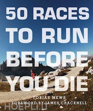 mews tobias - 50 races to run before you die