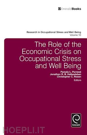 perrewé pamela l.; halbesleben jonathon r. b.; rosen christopher c. - the role of the economic crisis on occupational stress and well being