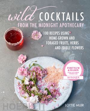 muir lottie - wild cocktails from the midnight apothecary