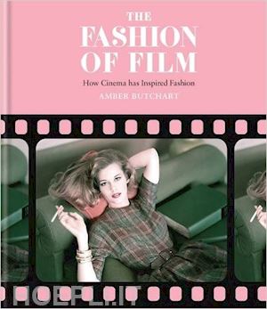 butchart amber - the fashion of film . how cinema has inspired fashion