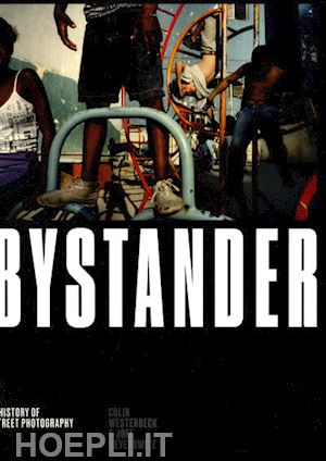 colin westerbeck - bystander: a history of street photography