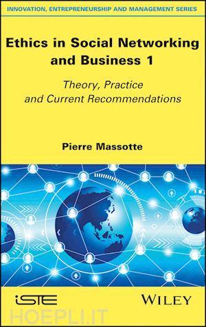 massotte p - ethics in social networking and business 1 – theory, practice and current recommendations