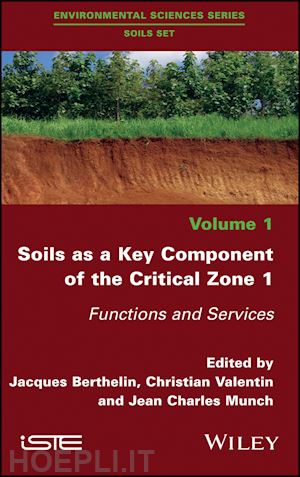 berthelin jacques (curatore); valentin christian (curatore); munch jean charles (curatore) - soils as a key component of the critical zone 1