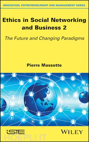 massotte p - ethics in social networking and business 2 – the future and changing paradigms